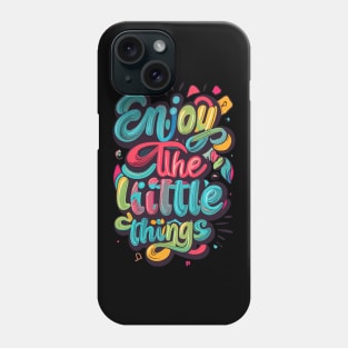 Enjoy The Little Things Phone Case