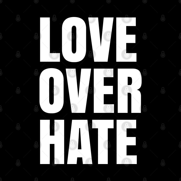 Love Over Hate, Black Lives Matter, Love over Fear by UrbanLifeApparel