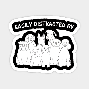 Easily Distracted By Dogs Magnet