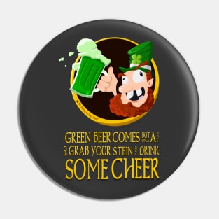 Green Beer Comes But Once A Year Pin