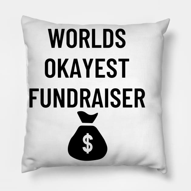 World okayest fundraiser Pillow by Word and Saying