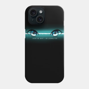 Show me what I am looking for Phone Case