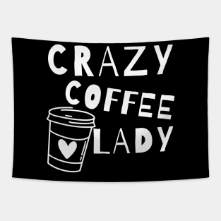 Crazy Coffee Lady. Funny Coffee Lover Quote. Tapestry