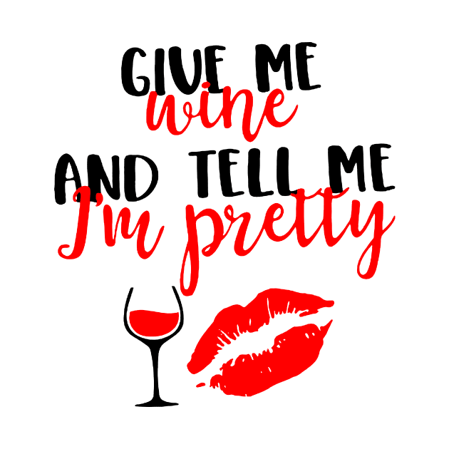 Give Me Wine And Tell Me I'm Pretty by Rumsa