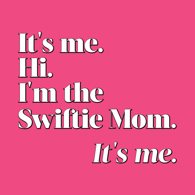 I'm the Swiftie Mom. It's me. by PixelTim