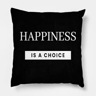 Happiness is a Choice Pillow