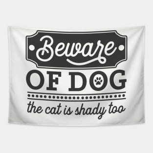 Beware of Dog... The Cat is Shady Too Tapestry