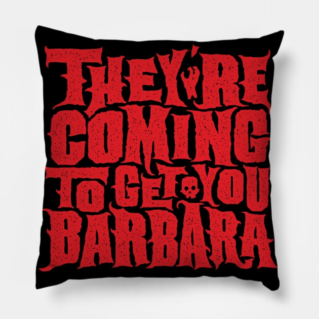 They're Coming To Get You Barbara Pillow by Pufahl