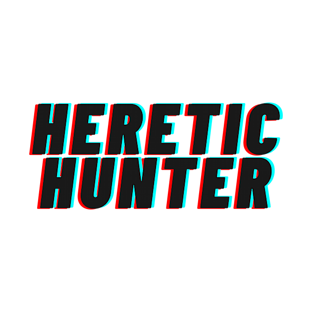 Heretic Hunter by Proxy Radio Merch