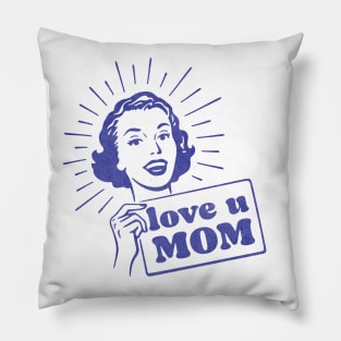 Cute Love U Mom Happy Mothers day Pillow