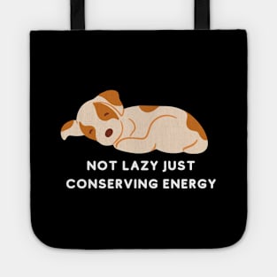 Not Lazy Just Conserving Energy Tote