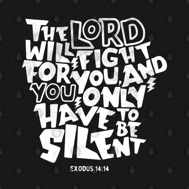 The Lord Will Fight for You Exodus 14:14 by Contentarama