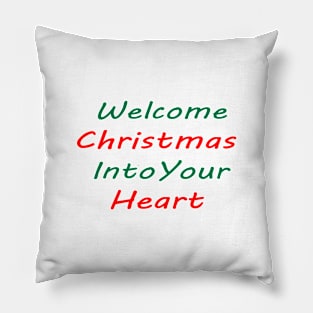 Welcome Christmas Into Your Heart Pillow