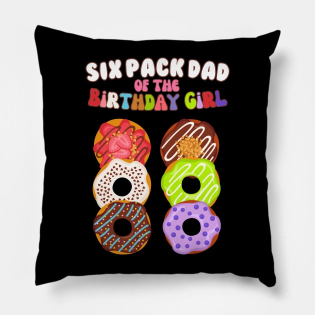 Six Pack Dad of the Birthday Girl Funny Family Donut Papa Pillow by AimArtStudio