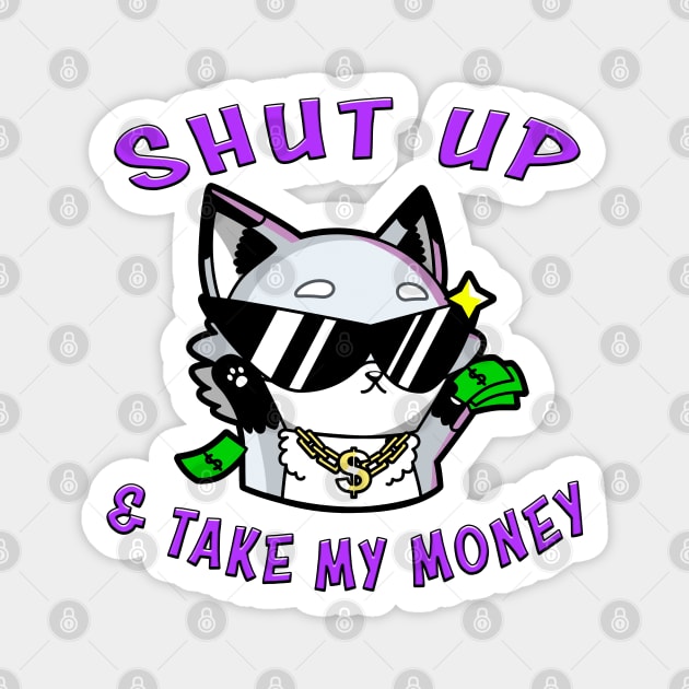 Shut Up And Take My Money Purple Magnet by Shawnsonart