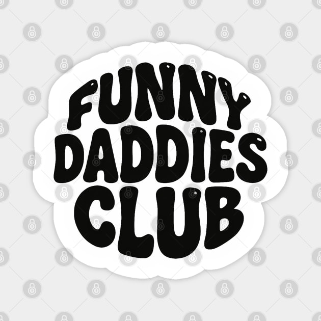 Funny Daddies Club Fathers Day Design Magnet by TurnEffect