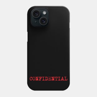 Confidential! Phone Case
