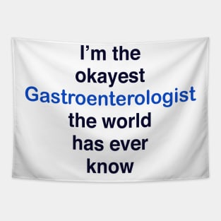 I’m the okayest Gastroenterologist the world has ever know Tapestry