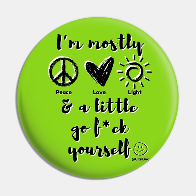 Mostly Peace Love & Light - Black Writing Pin by CCnDoc