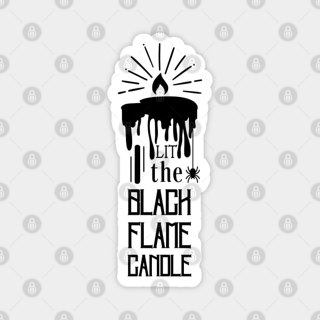 I Lit the Black Flame Candle Magnet by hawkadoodledoo