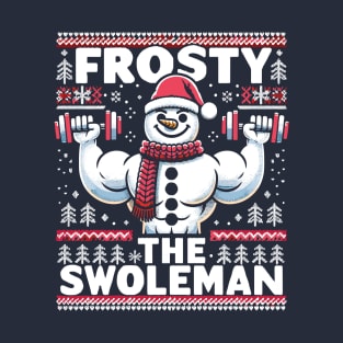 Frosty The Swoleman - Ugly Sweater Snowman Pun Fitness Humor T-Shirt