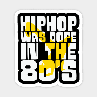 Hip Hop was Dope in the 80s Magnet
