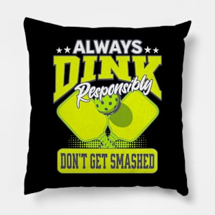 Funny Pickle Ball  Dink Responsibly Don't Get Smashed Pillow