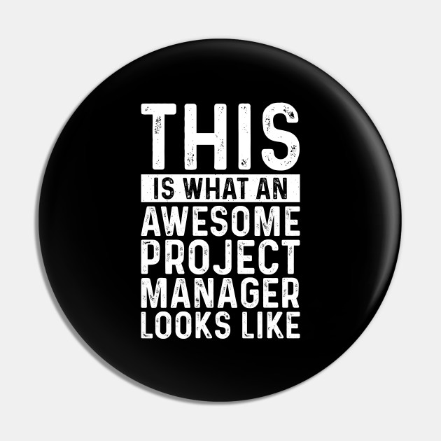 This Is What An Awesome Project Manager Looks Like - Professional Humor - Pin | TeePublic This Is What An Awesome Project Manager Looks Like - Professional Humor - Pin | TeePublic