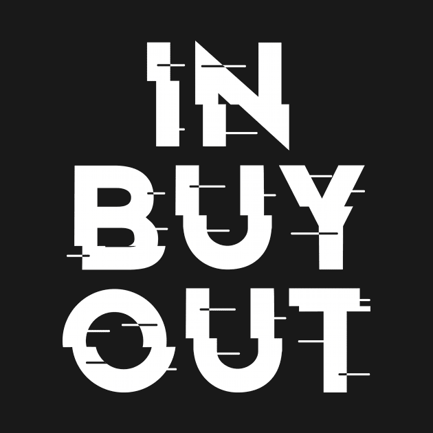 IN-BUY-OUT, FUNNY by ArkiLart Design