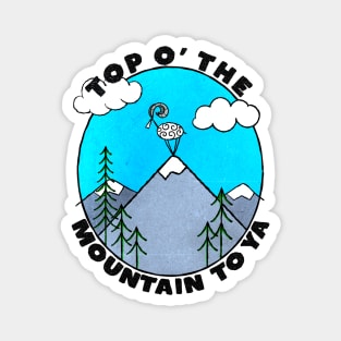 Top O' The Mountain To Ya! Magnet