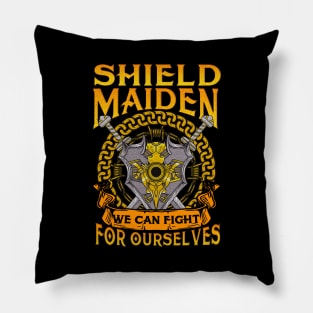 Shield Maiden We Can Fight For Ourselves Warrior Pillow
