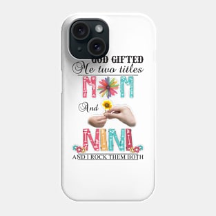 Vintage God Gifted Me Two Titles Mom And Nini Wildflower Hands Flower Happy Mothers Day Phone Case