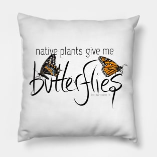 Native Plants Give Me Butterflies Pillow