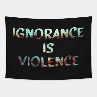 Ignorance is Violence Quote Glitch Art Tapestry