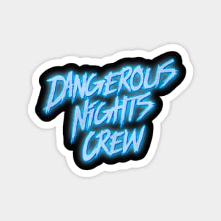 Dangerous Nights Crew Magnet