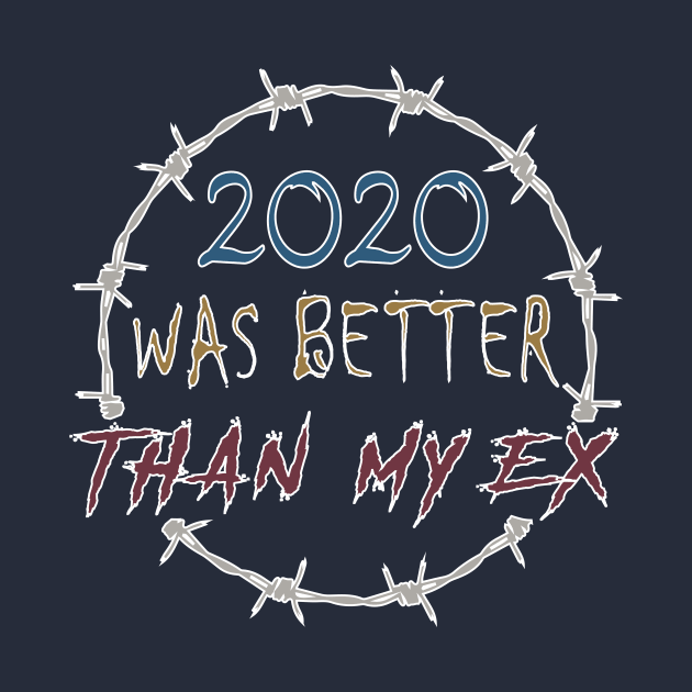 2020 WAS BETTER THAN MY EX by Daniello