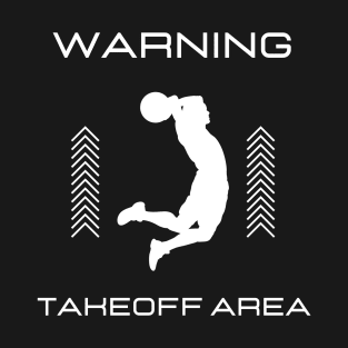 Warning takeoff area DUNKING T-Shirt