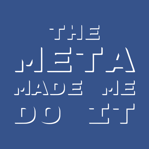 The Meta Made Me Do It | MTG Funny T Shirt by ChristophZombie