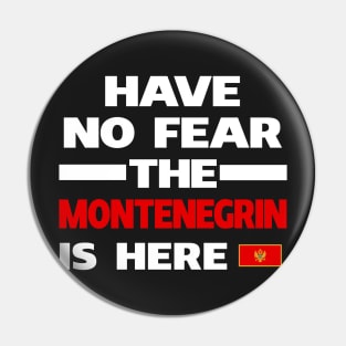 No Fear Montenegrin Here Montenegro Pin