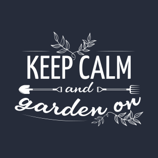 Keep Calm And Garden On Garden Lover Gardener T-Shirt