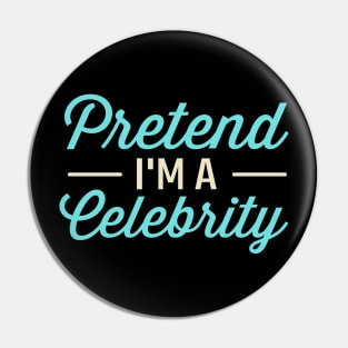 Pretend I'm A Celebrity Pin