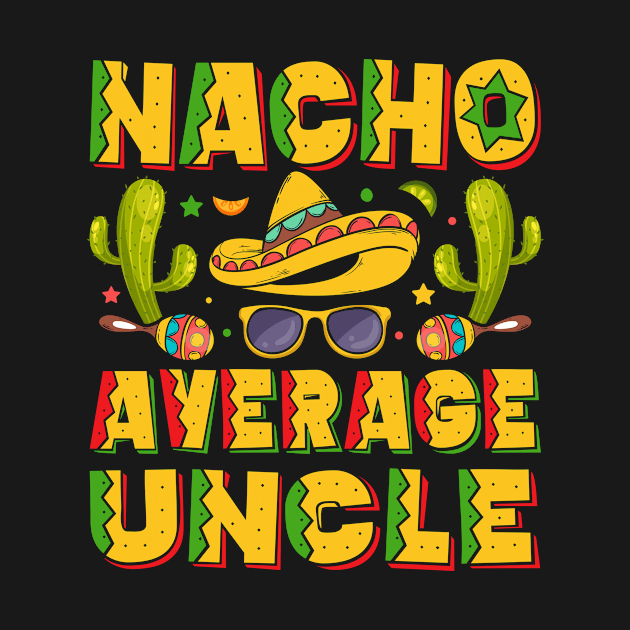 Nacho Average Uncle, Nacho Lover Uncle by MichelAdam