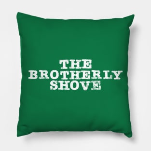 Brotherly Shove - Grunge Pillow