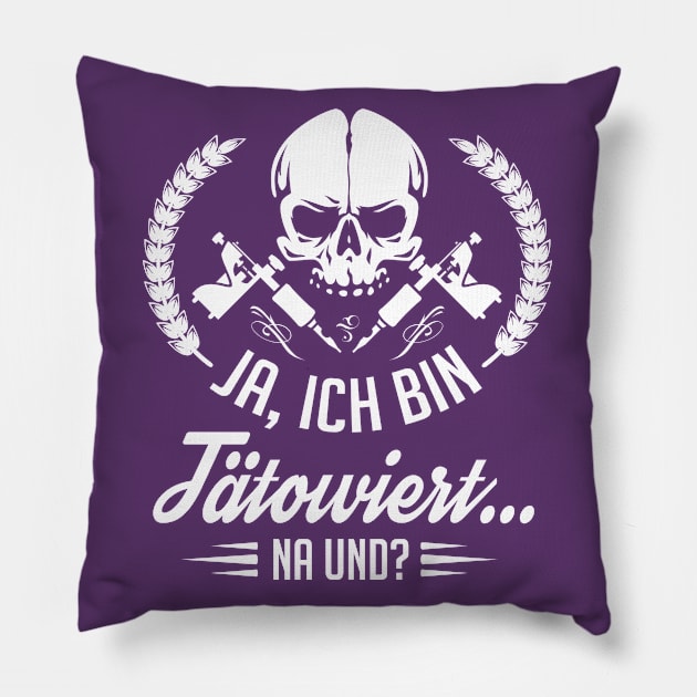 Ja ich bin tätowiert - na und (white) Pillow by nektarinchen