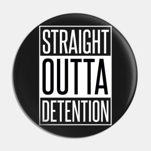 STRAIGHT OUTTA DETENTION Pin