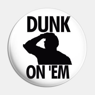 Dunk On 'Em Pin