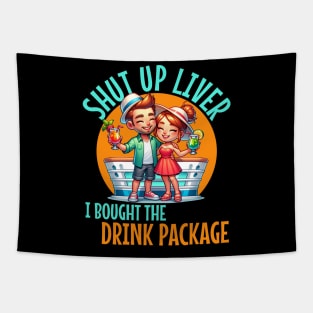 Shut up liver I bought the Drink Package For Cruises and drinkers Tapestry