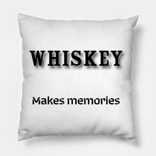 Whiskey: Makes memories Pillow