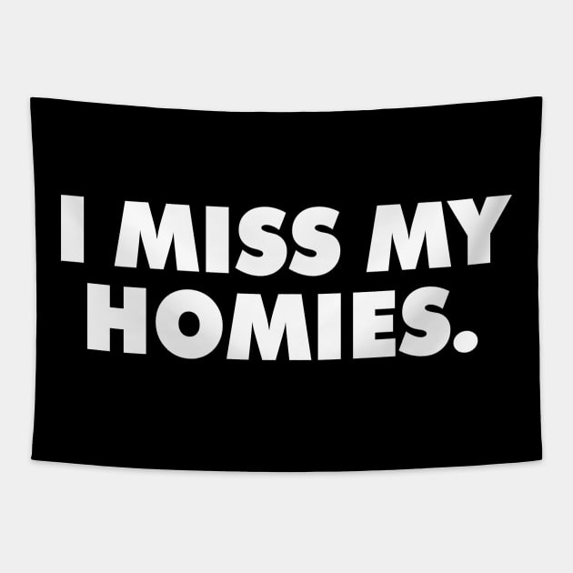 I Miss My Homies Tapestry by TextTees