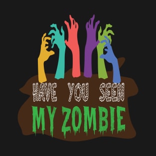 have you seen my zombie T-Shirt